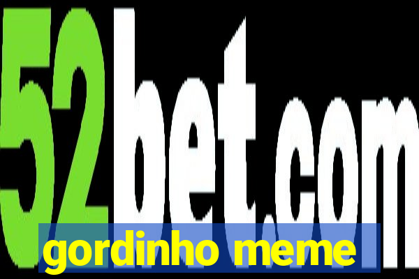 gordinho meme